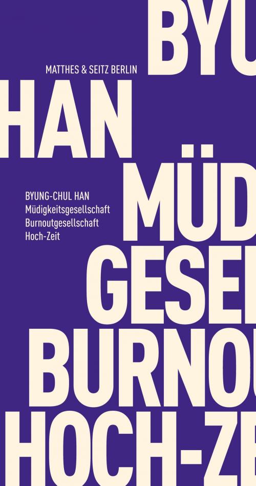 Cover of the book Müdigkeitsgesellschaft Burnoutgesellschaft Hoch-Zeit by Byung-Chul Han, Matthes & Seitz Berlin Verlag