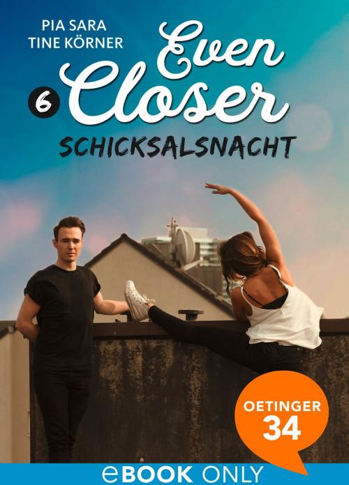 Cover of the book Even Closer. Schicksalsnacht by Pia Sara, Tine Körner, Oetinger34