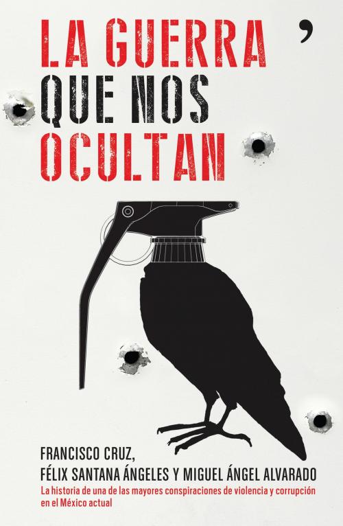 Cover of the book La guerra que nos ocultan by Francisco Cruz, Grupo Planeta - México