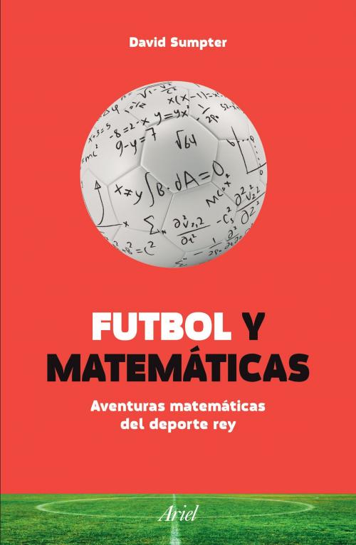 Cover of the book Futbol y matemáticas (Edición mexicana) by David Sumpter, Grupo Planeta - México