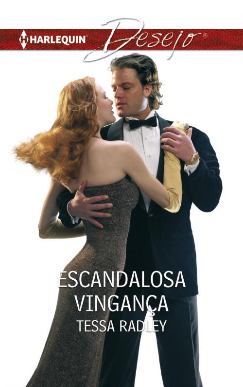 Cover of the book Escandalosa vingança by Tessa Radley, Harlequin, uma divisão de HarperCollins Ibérica, S.A.