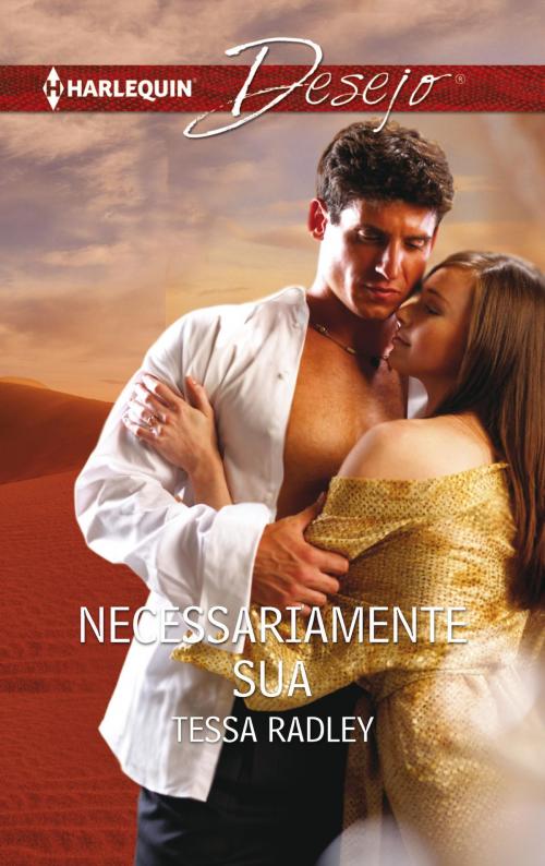 Cover of the book Necessariamente sua by Tessa Radley, Harlequin, uma divisão de HarperCollins Ibérica, S.A.