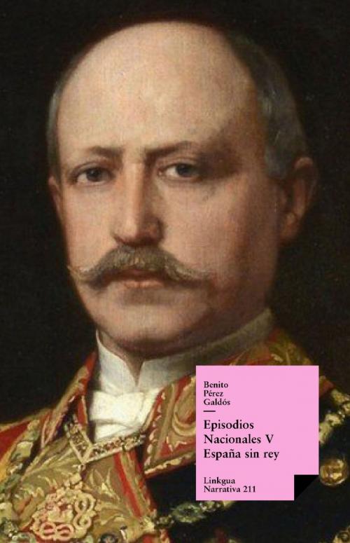 Cover of the book Episodios nacionales V. España sin rey by Benito Pérez Galdós, Red ediciones