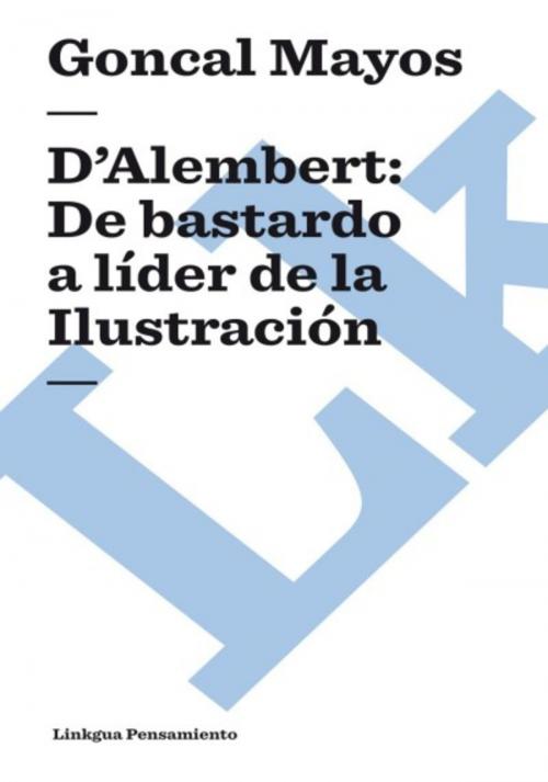 Cover of the book D’Alembert: De bastardo a líder de la Ilustración by Gonçal Mayos, Red ediciones