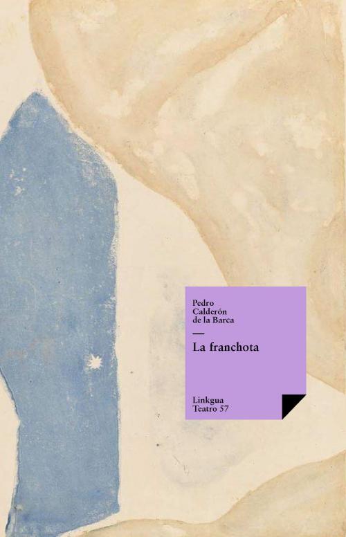 Cover of the book La franchota by Pedro Calderón de la Barca, Red ediciones