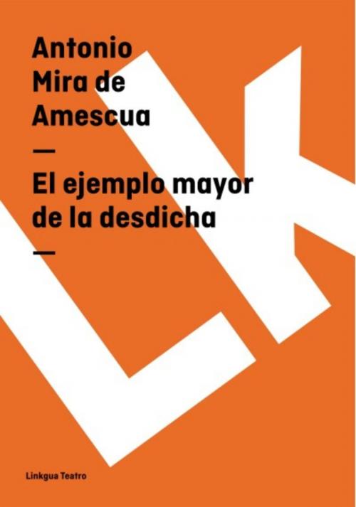 Cover of the book El ejemplo mayor de la desdicha by Antonio Mira de Amescua, Red ediciones