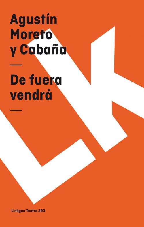 Cover of the book De fuera vendrá by Agustín Moreto y Cabaña, Red ediciones