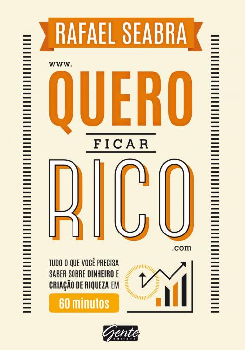 Cover of the book Quero ficar rico by Rafael Seabra, Editora Gente