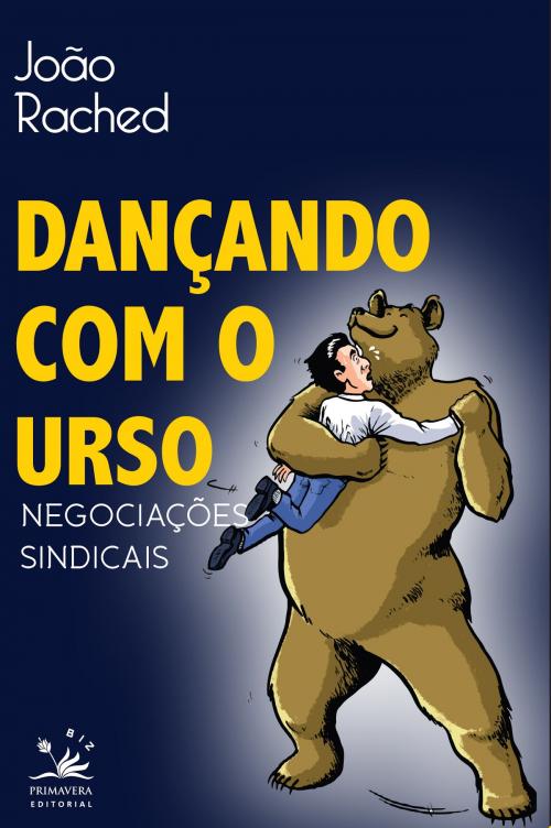 Cover of the book Dançando com o urso by João Rached, Primavera Editorial