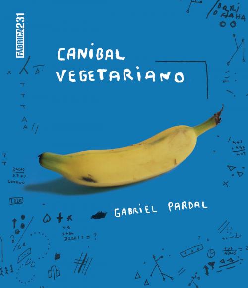 Cover of the book Canibal vegetariano by Gabriel Pardal, Fábrica231