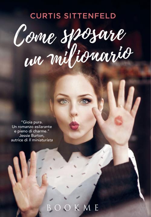 Cover of the book Come sposare un milionario by Curtis Sittenfeld, Bookme