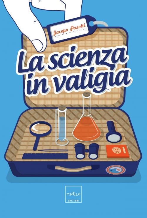 Cover of the book La scienza in valigia by Jacopo Pasotti, Codice Edizioni