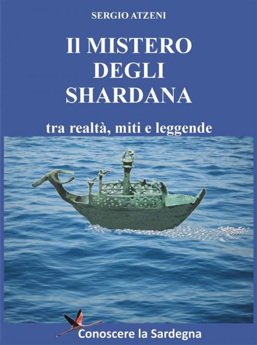Cover of the book Il Mistero degli Shardana by Sergio Atzeni, Youcanprint