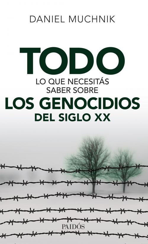 Cover of the book Todo lo que necesitás saber sobre los genocidios del siglo XX by MUCHNIK  DANIEL ALBERTO, Grupo Planeta - Argentina