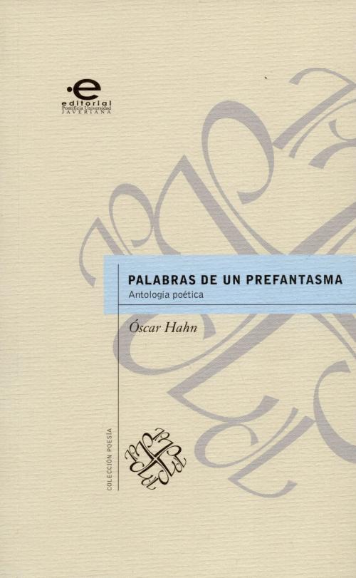 Cover of the book Palabras de un prefantasma by Óscar Hahn, Editorial Pontificia Universidad Javeriana
