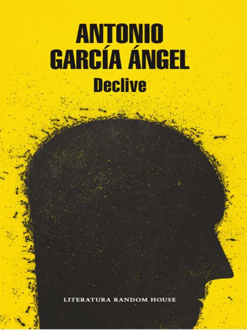 Cover of the book Declive by Antonio García Ángel, Penguin Random House Grupo Editorial Colombia