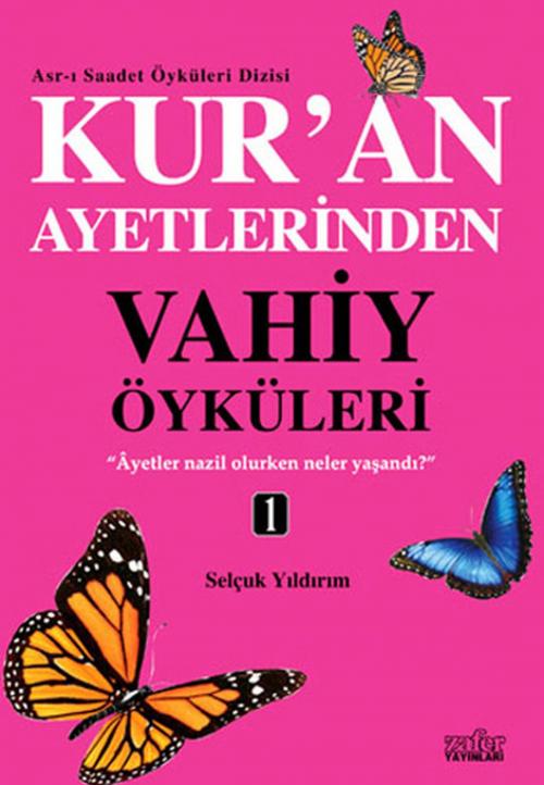 Cover of the book Kur'an Ayetlerinden Vahiy Öyküleri 1 by Selçuk Yıldırım, Zafer Yayınları