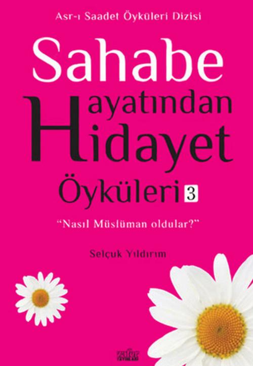 Cover of the book Sahabe Hayatından Hidayet Öyküleri 3 by Selçuk Yıldırım, Zafer Yayınları