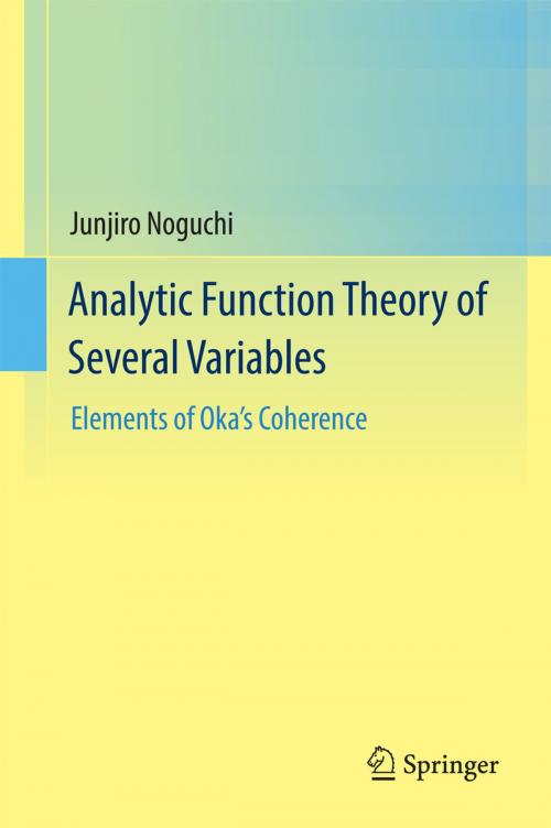 Cover of the book Analytic Function Theory of Several Variables by Junjiro Noguchi, Springer Singapore