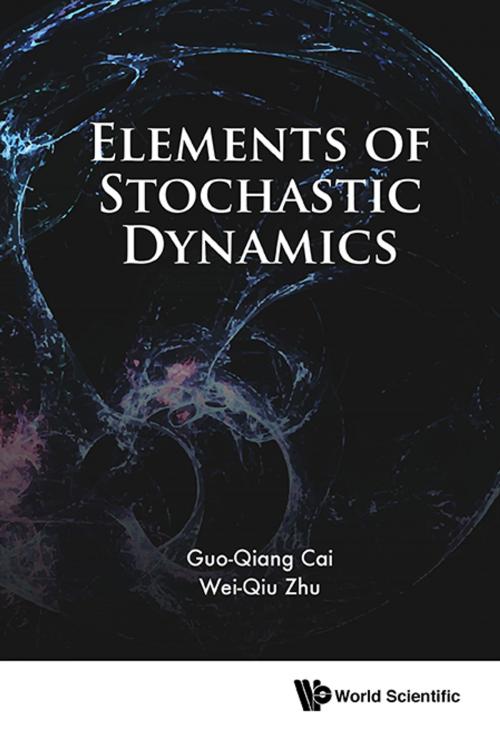 Cover of the book Elements of Stochastic Dynamics by Guo-Qiang Cai, Wei-Qiu Zhu, World Scientific Publishing Company