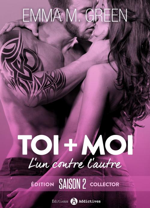 Cover of the book Toi + Moi : l’un contre l’autre, saison 2 by Emma M. Green, Editions addictives