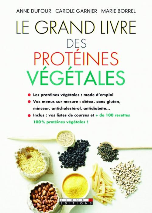 Cover of the book Le Grand Livre des protéines végétales by Marie Borrel, Carole Garnier, Anne Dufour, Éditions Leduc.s