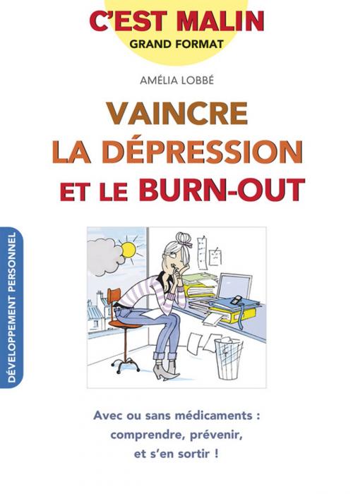 Cover of the book Vaincre la dépression et le burn-out, c'est malin by Amélia Lobbé, Éditions Leduc.s