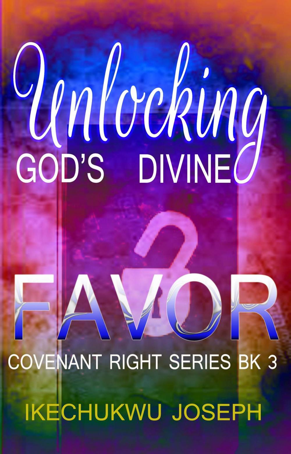 Big bigCover of Unlocking God's Divine Favor