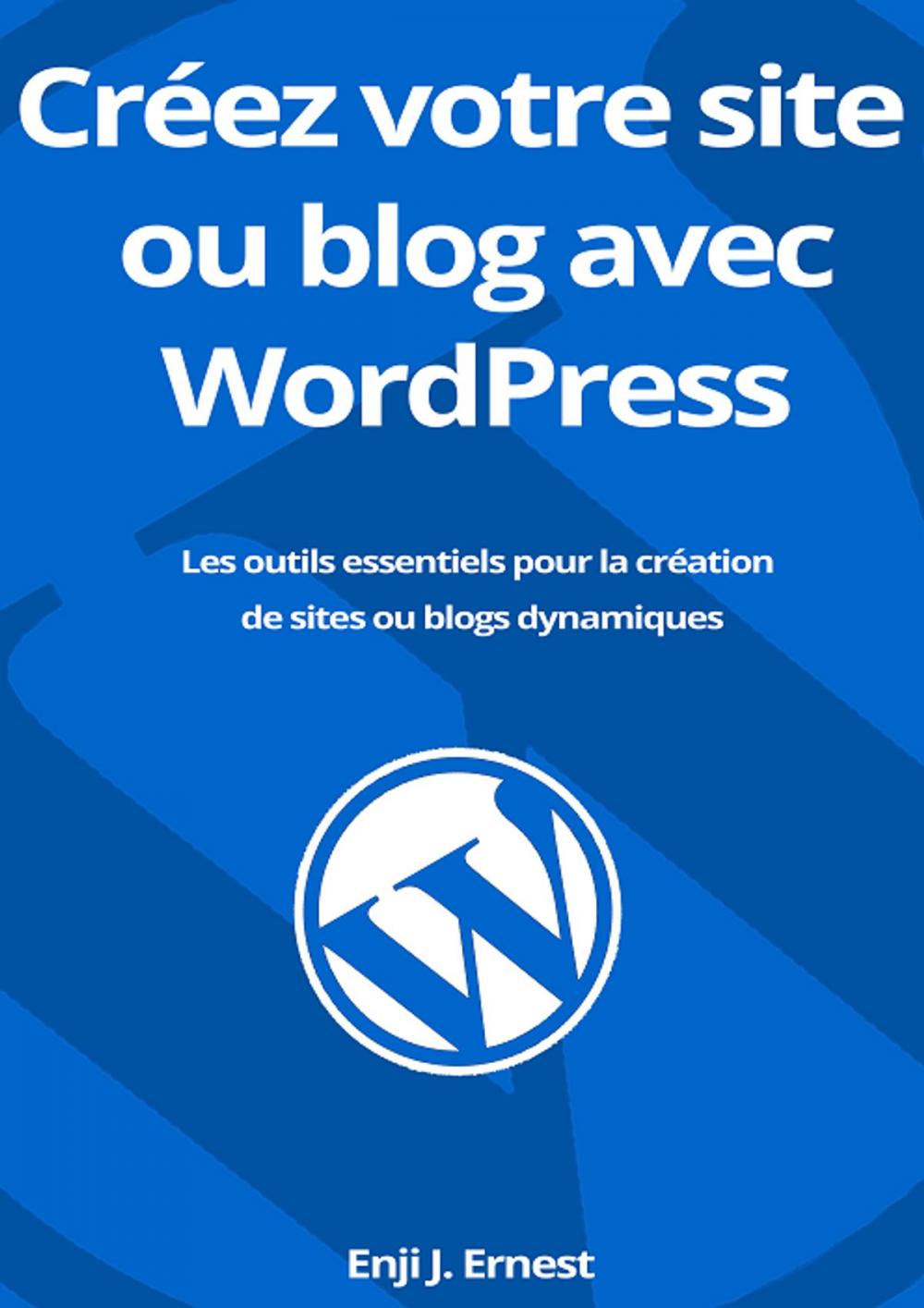 Big bigCover of Créez votre site ou blog avec WordPress