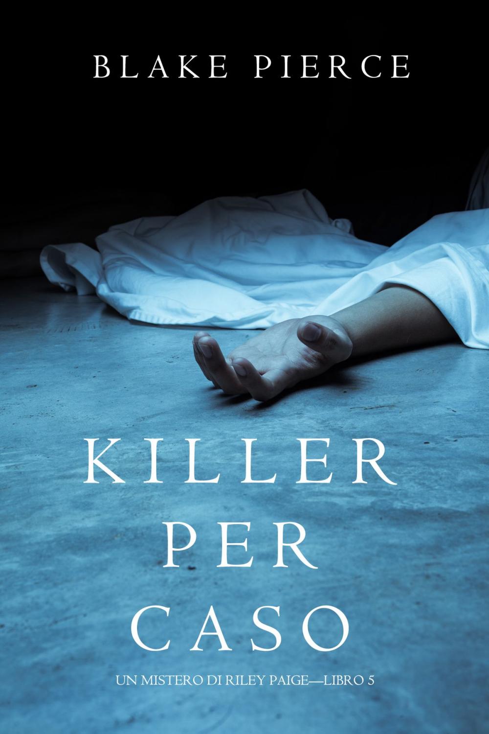 Big bigCover of Killer per Caso (Un Mistero di Riley Paige—Libro 5)