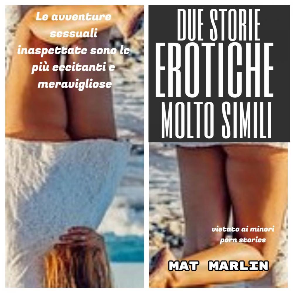 Big bigCover of Due storie erotiche molto simili (porn stories)