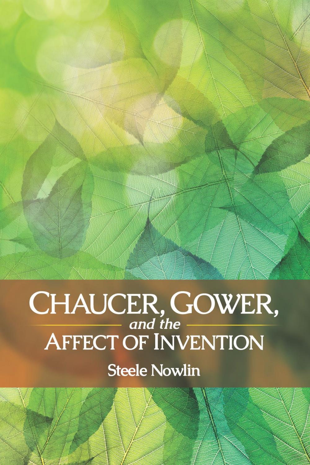 Big bigCover of Chaucer, Gower, and the Affect of Invention