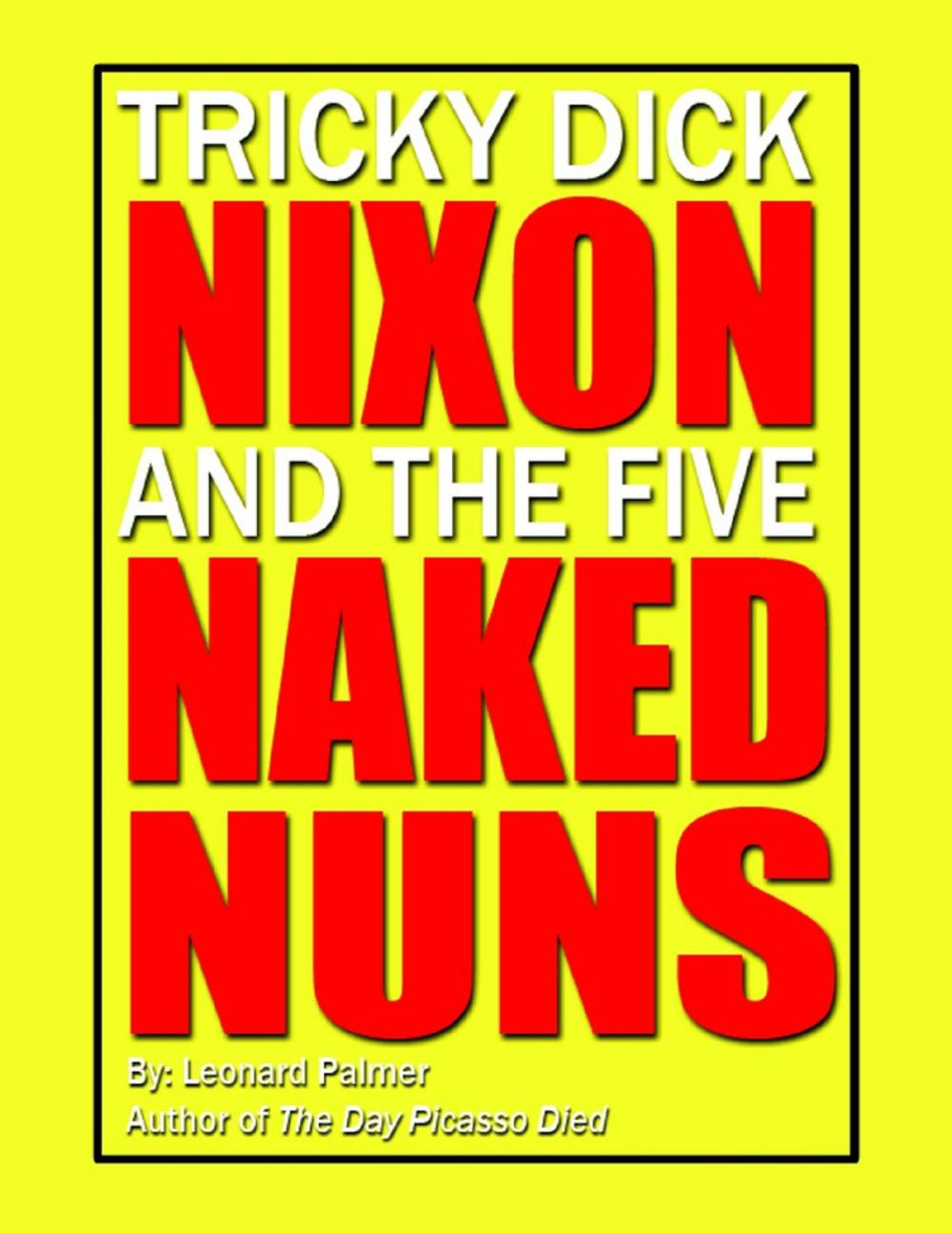 Big bigCover of Tricky Dick Nixon and the Five Naked Nuns