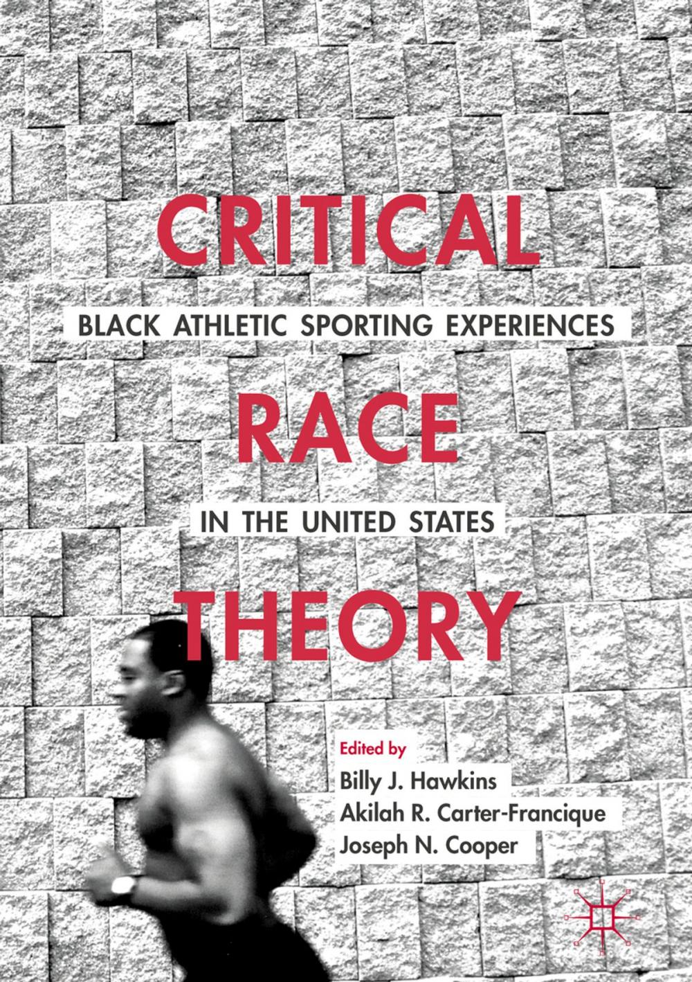 Big bigCover of Critical Race Theory: Black Athletic Sporting Experiences in the United States