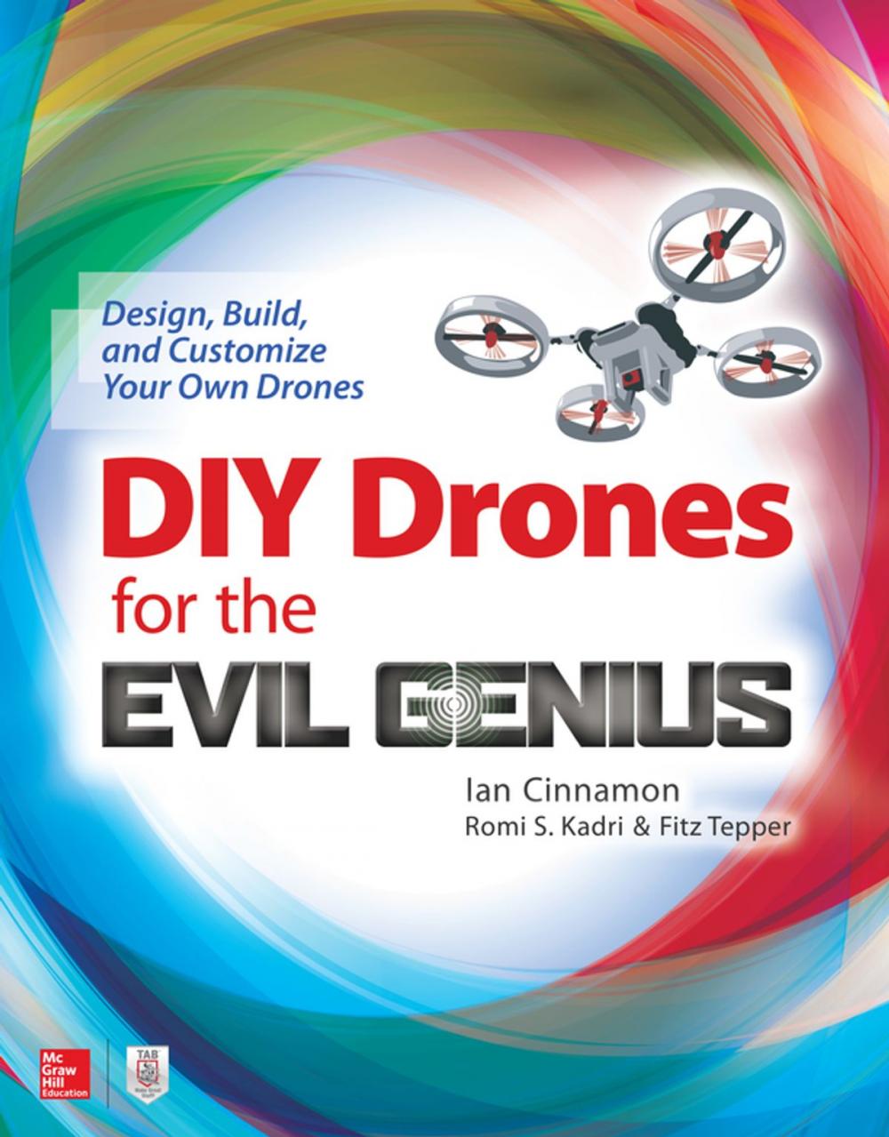 Big bigCover of DIY Drones for the Evil Genius: Design, Build, and Customize Your Own Drones