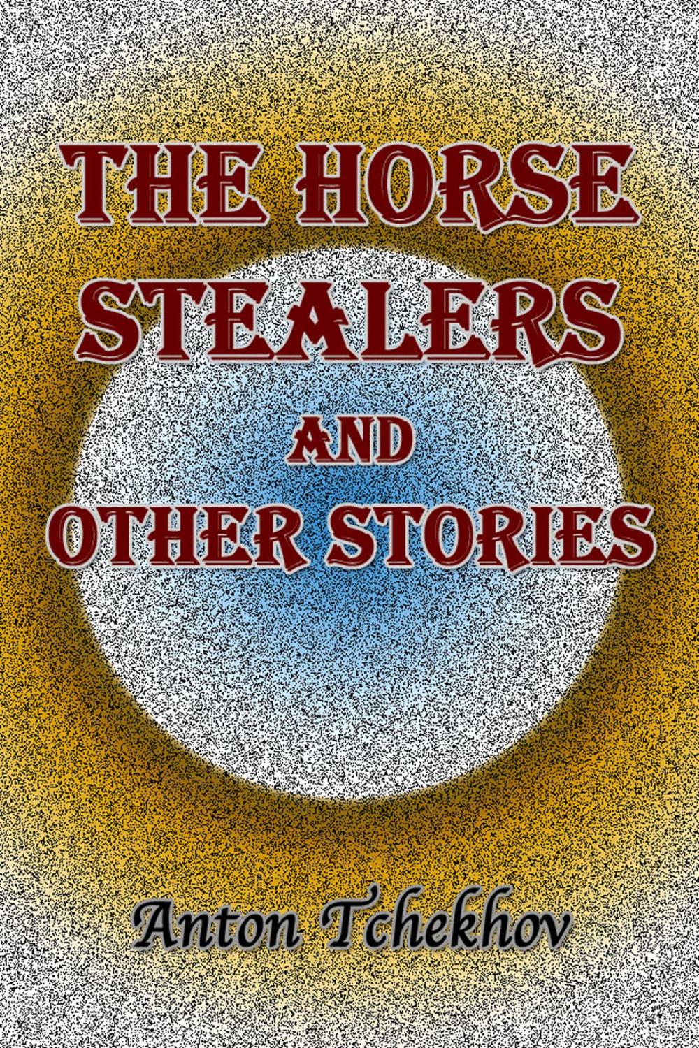 Big bigCover of The Horse Stealers and Other Stories