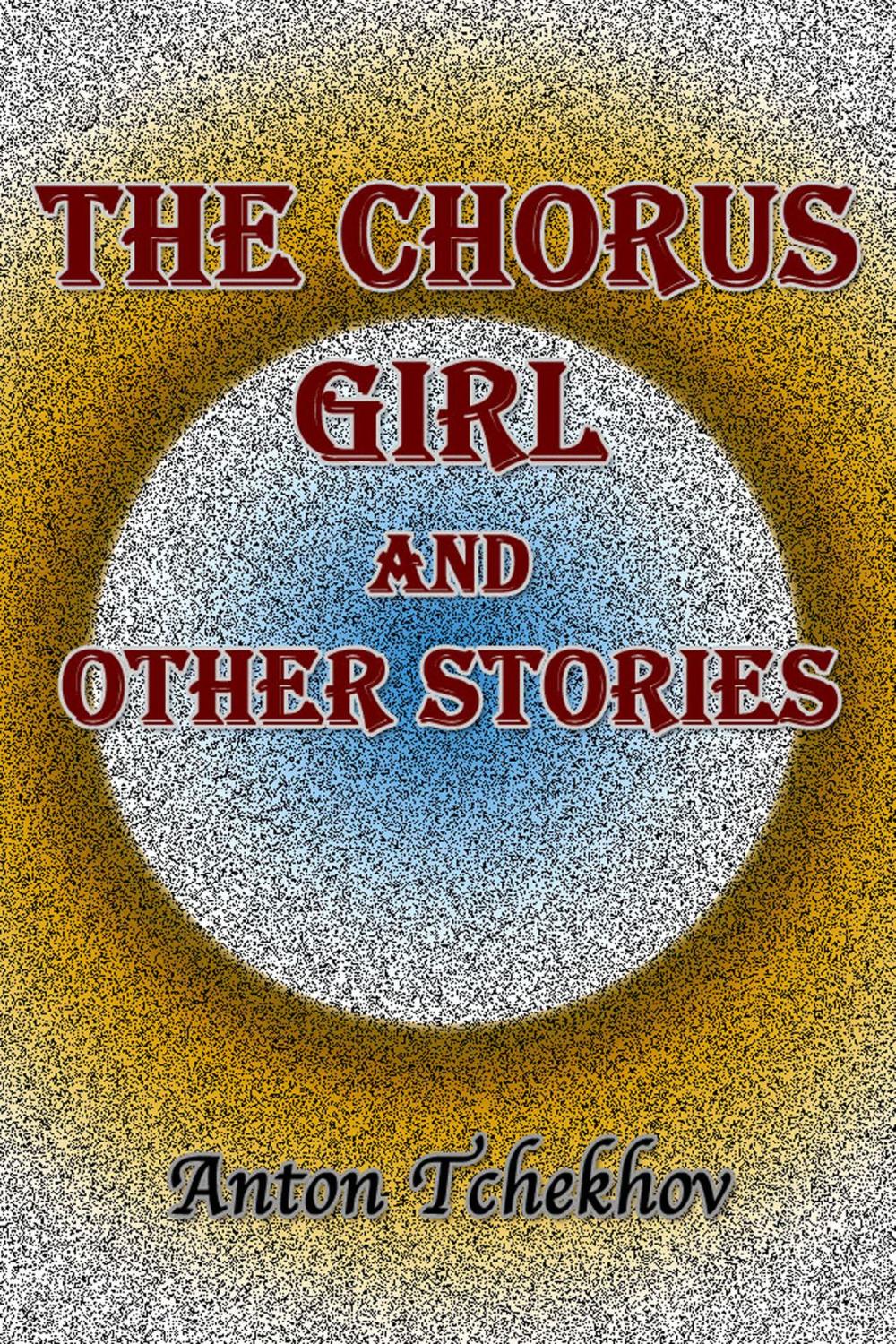 Big bigCover of The Chorus Girl and Other Stories