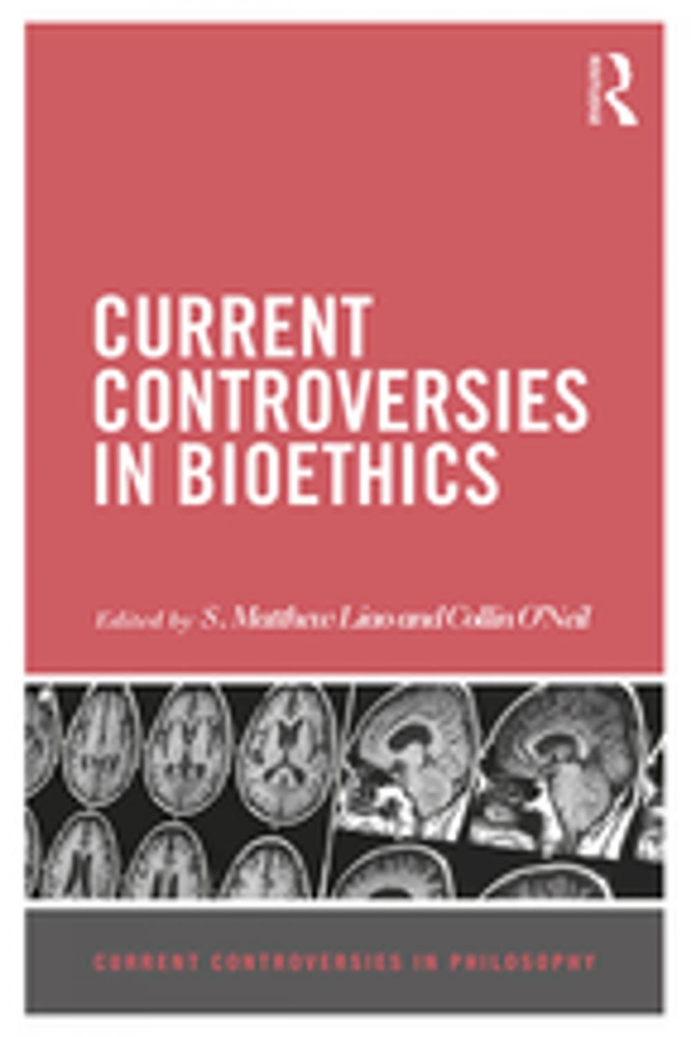 Big bigCover of Current Controversies in Bioethics