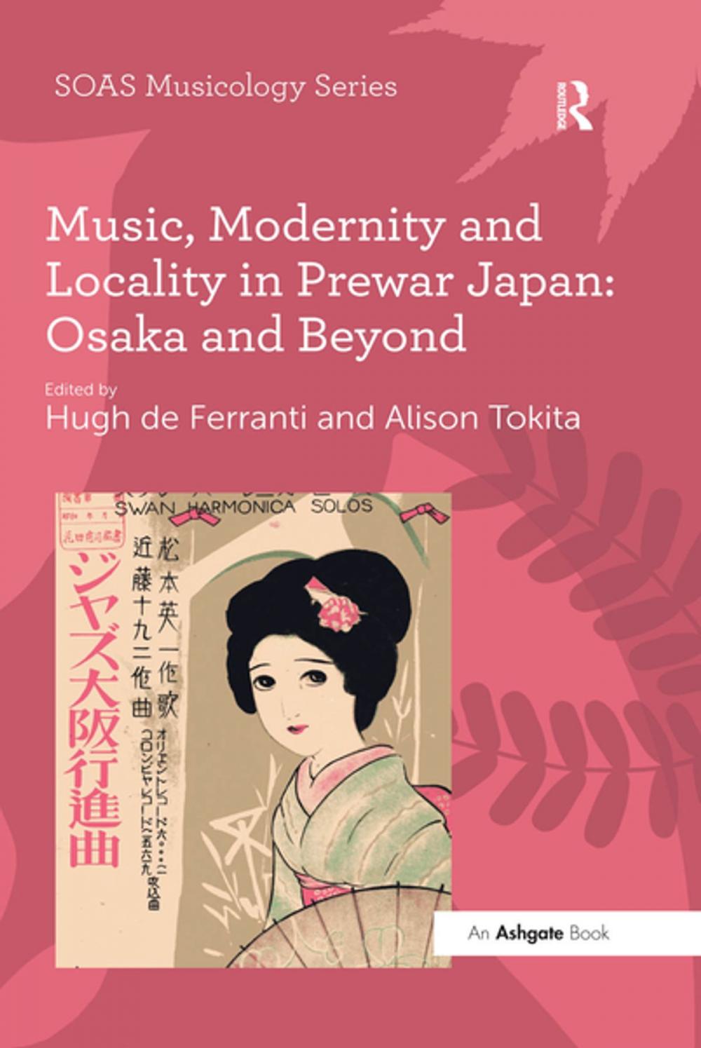 Big bigCover of Music, Modernity and Locality in Prewar Japan: Osaka and Beyond