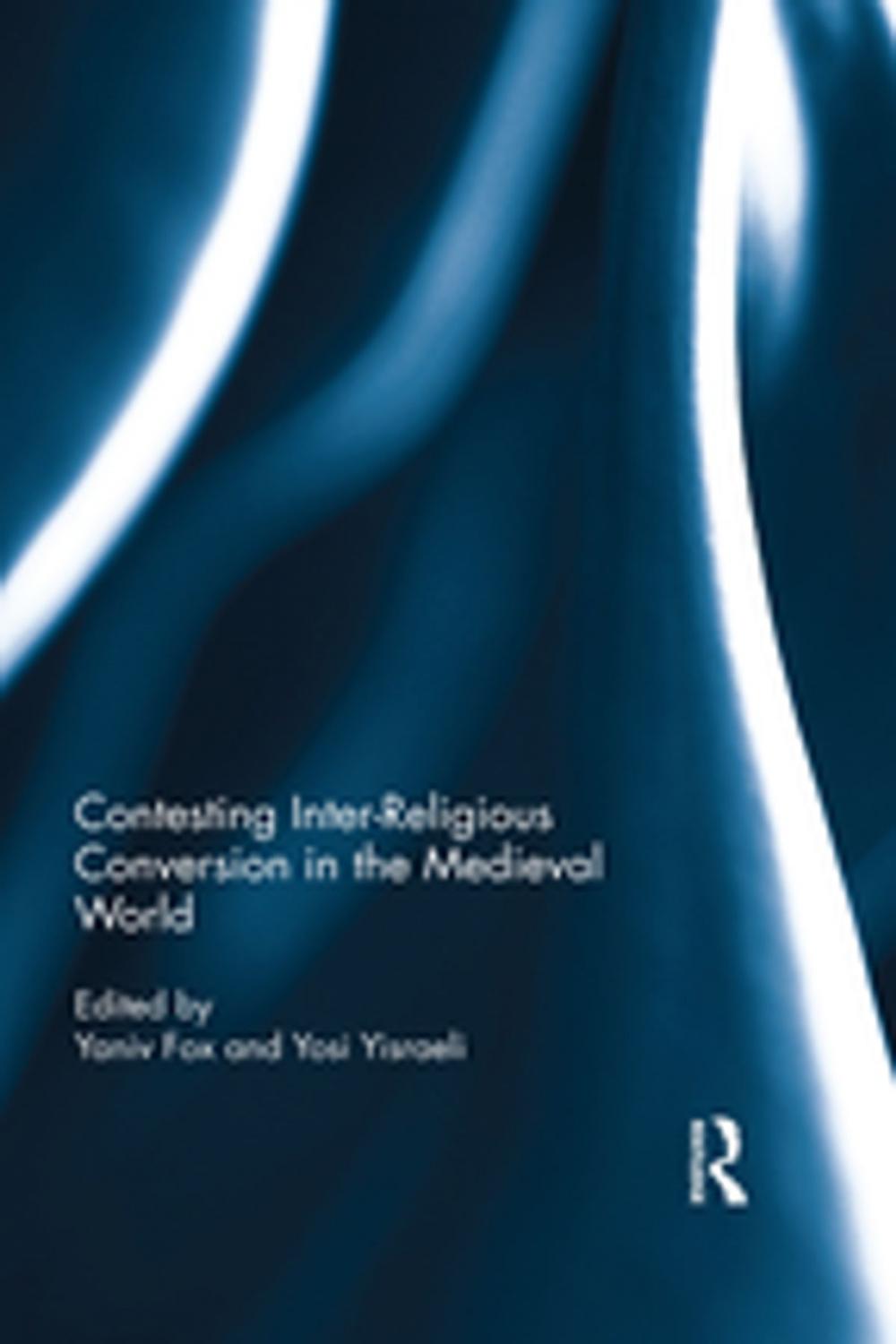 Big bigCover of Contesting Inter-Religious Conversion in the Medieval World