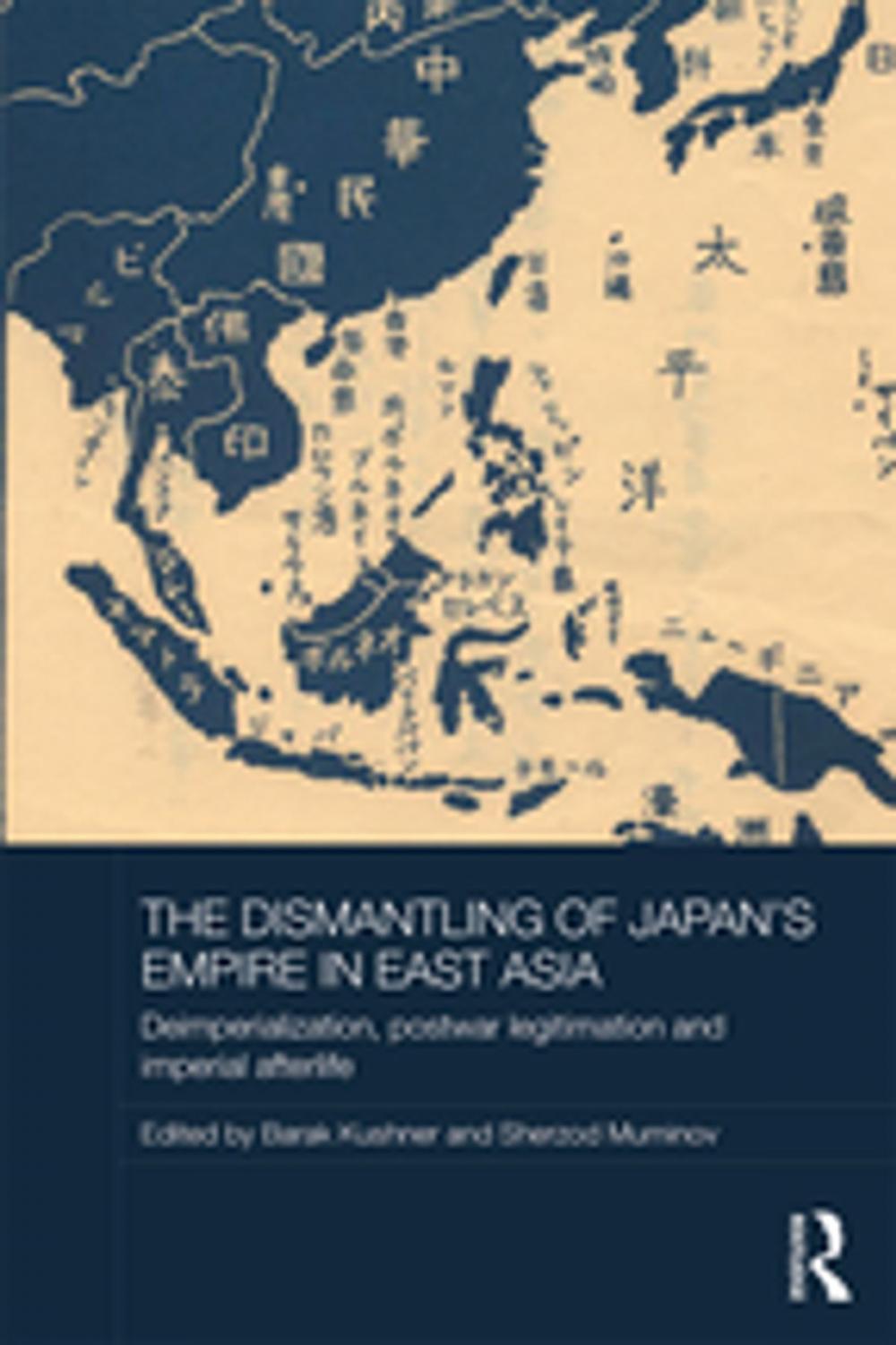 Big bigCover of The Dismantling of Japan's Empire in East Asia