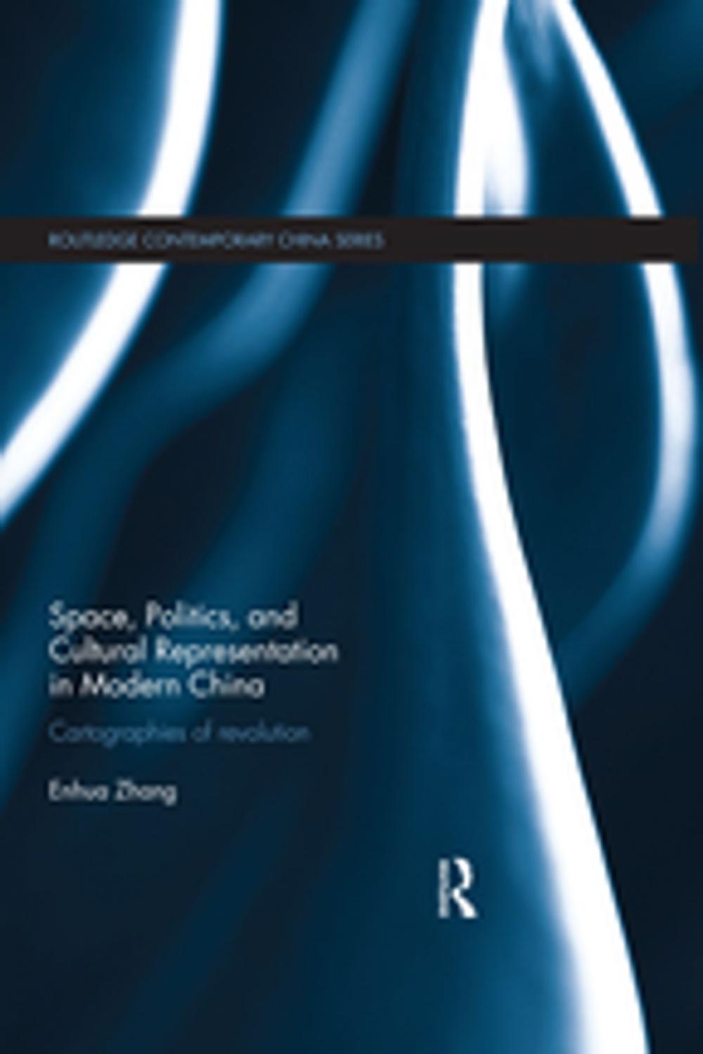 Big bigCover of Space, Politics, and Cultural Representation in Modern China