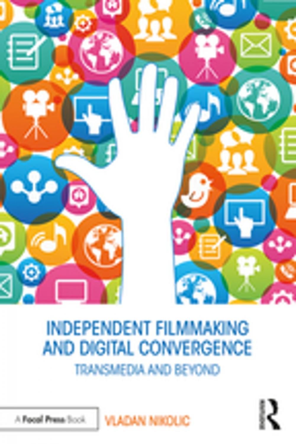 Big bigCover of Independent Filmmaking and Digital Convergence