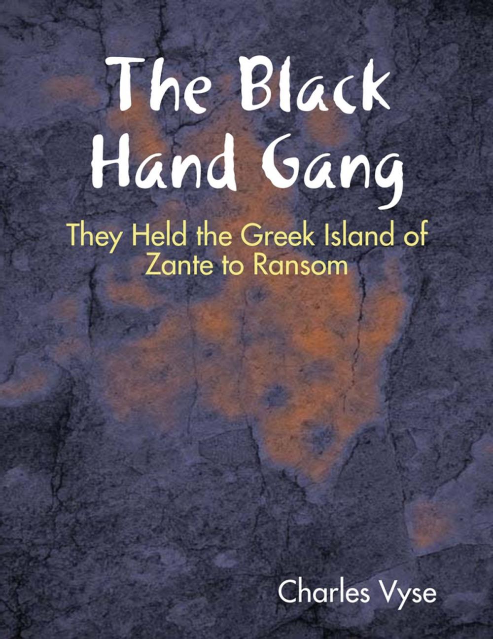 Big bigCover of The Black Hand Gang: They Held the Greek Island of Zante to Ransom