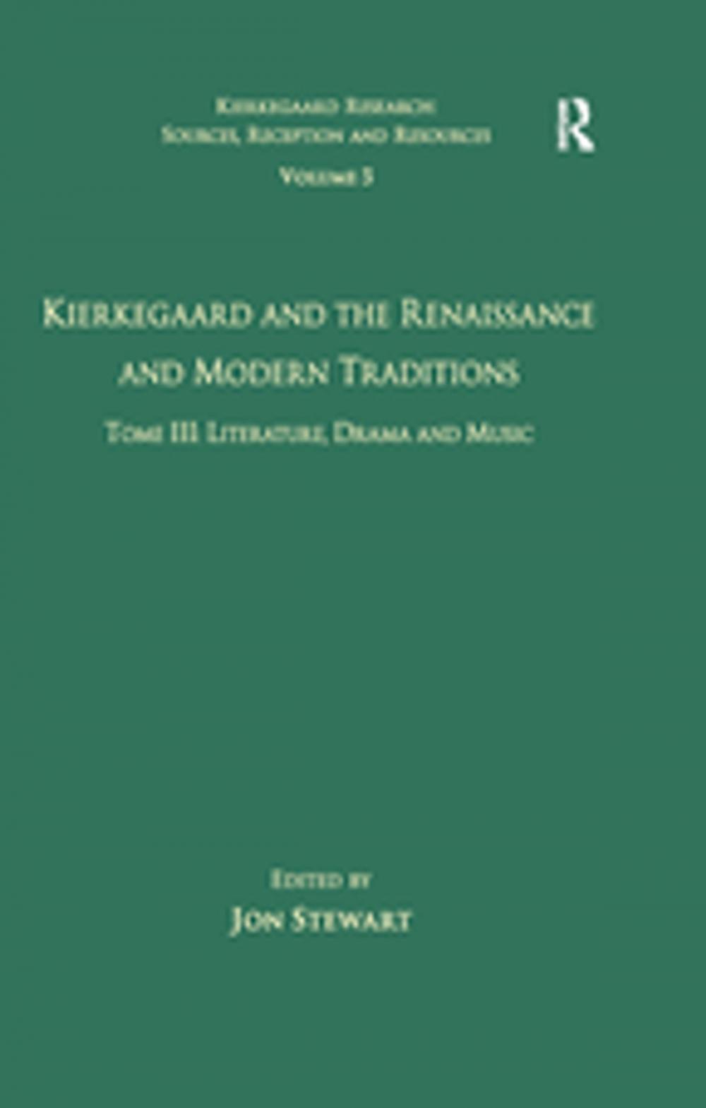 Big bigCover of Volume 5, Tome III: Kierkegaard and the Renaissance and Modern Traditions - Literature, Drama and Music