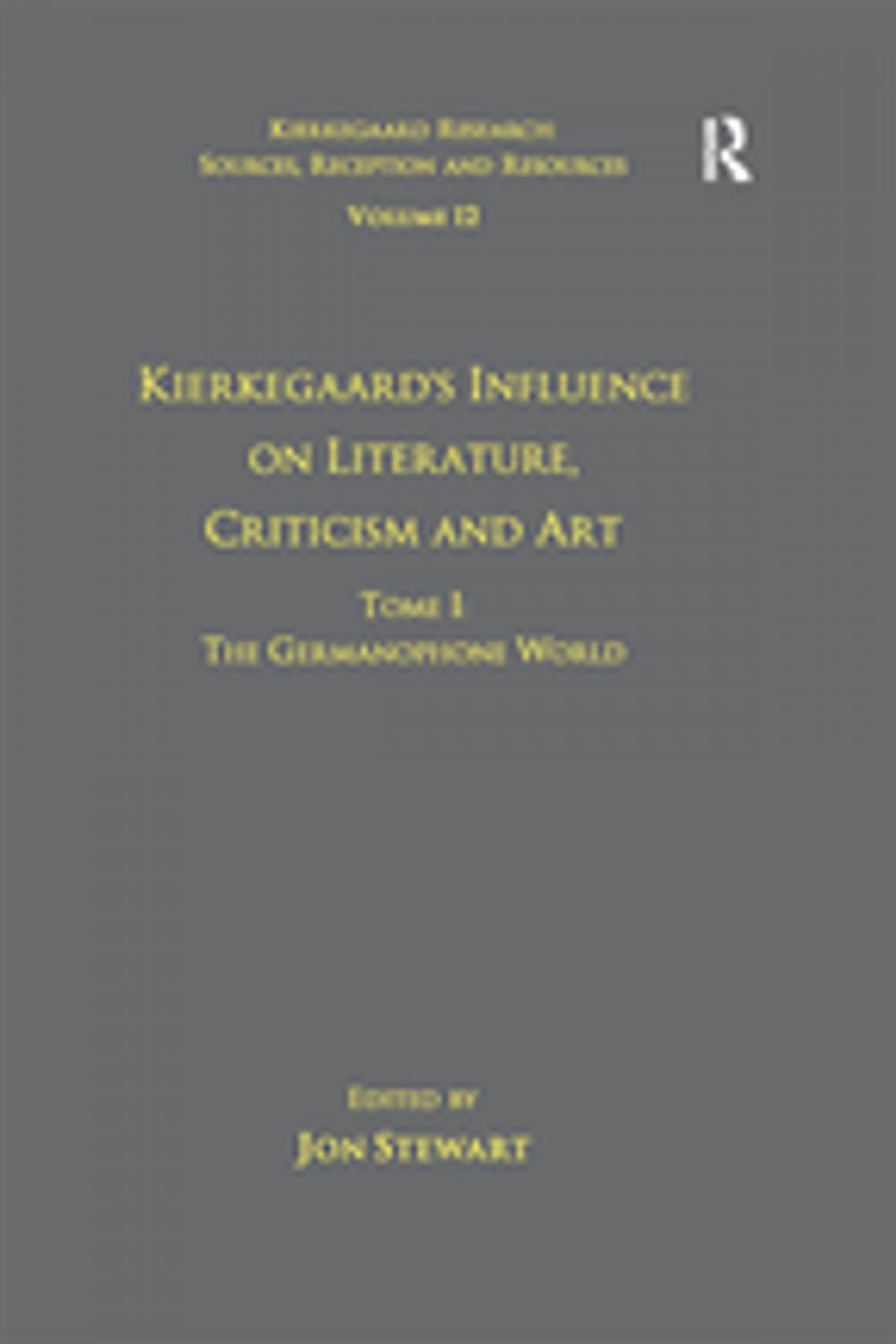 Big bigCover of Volume 12, Tome I: Kierkegaard's Influence on Literature, Criticism and Art