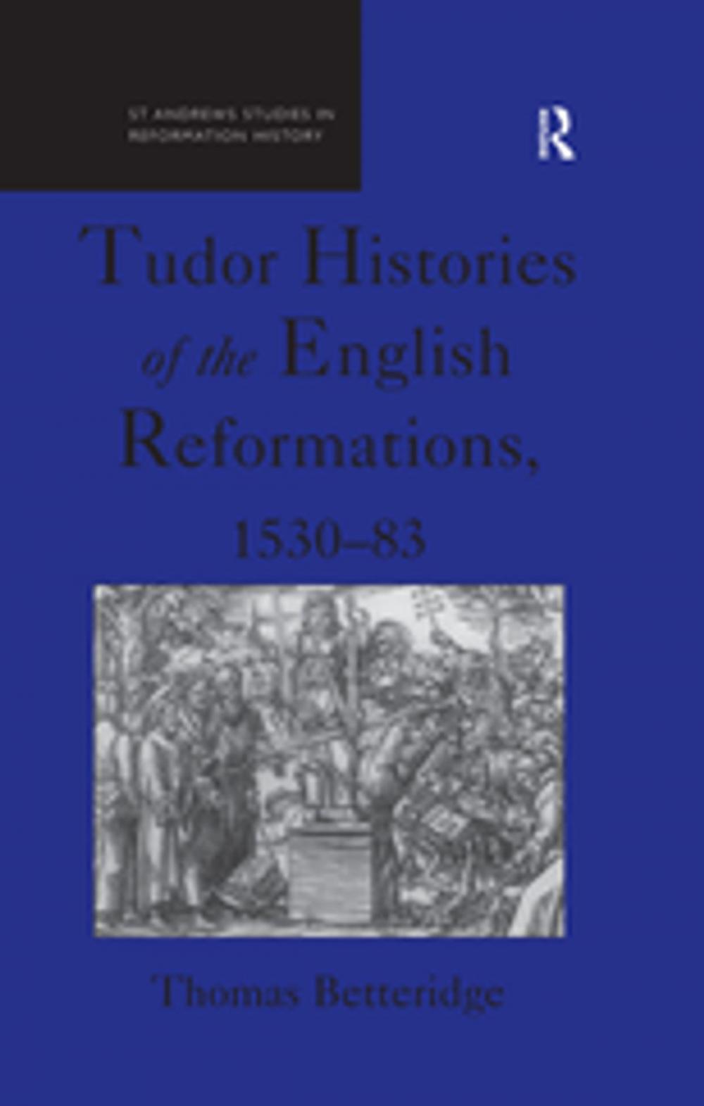 Big bigCover of Tudor Histories of the English Reformations, 1530–83