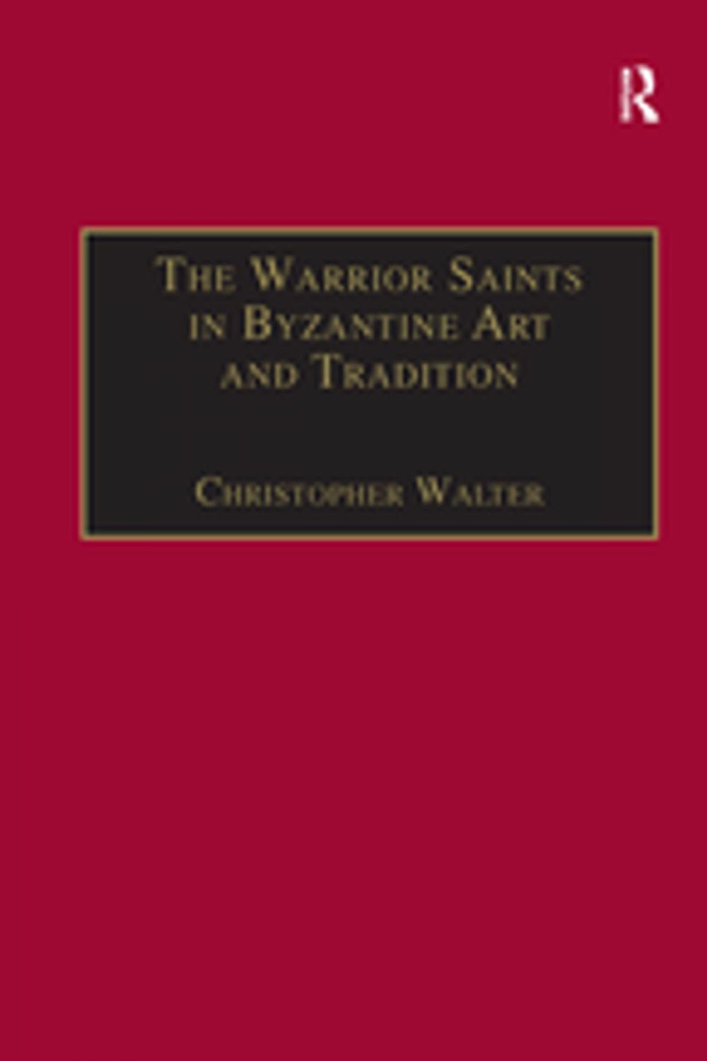 Big bigCover of The Warrior Saints in Byzantine Art and Tradition