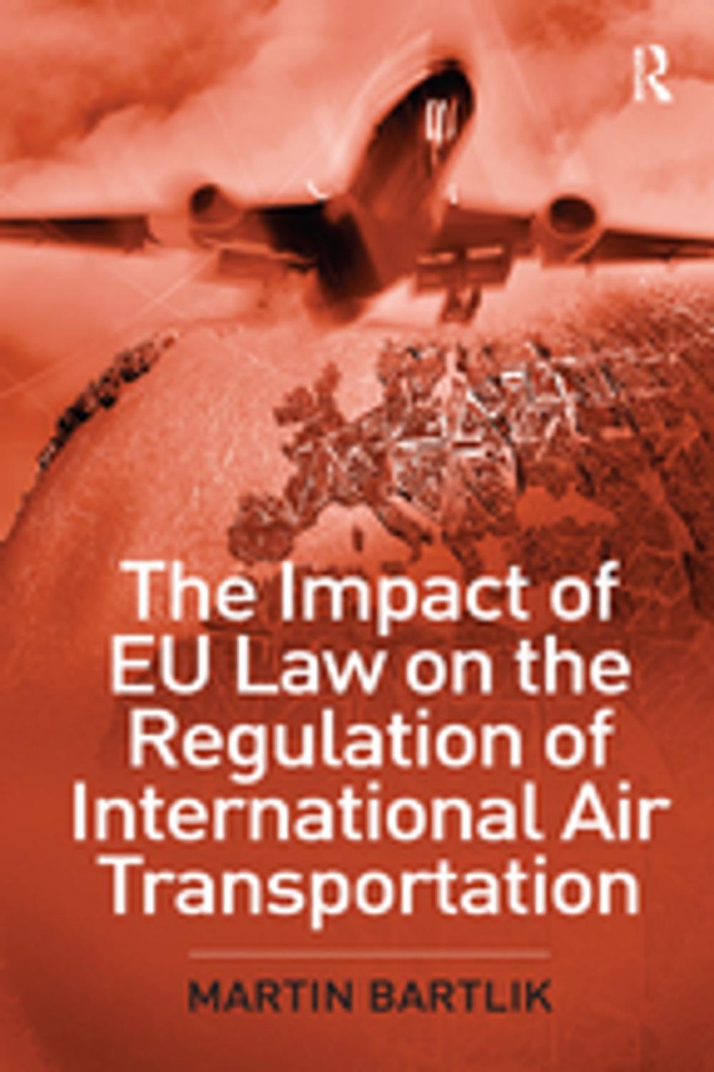 Big bigCover of The Impact of EU Law on the Regulation of International Air Transportation