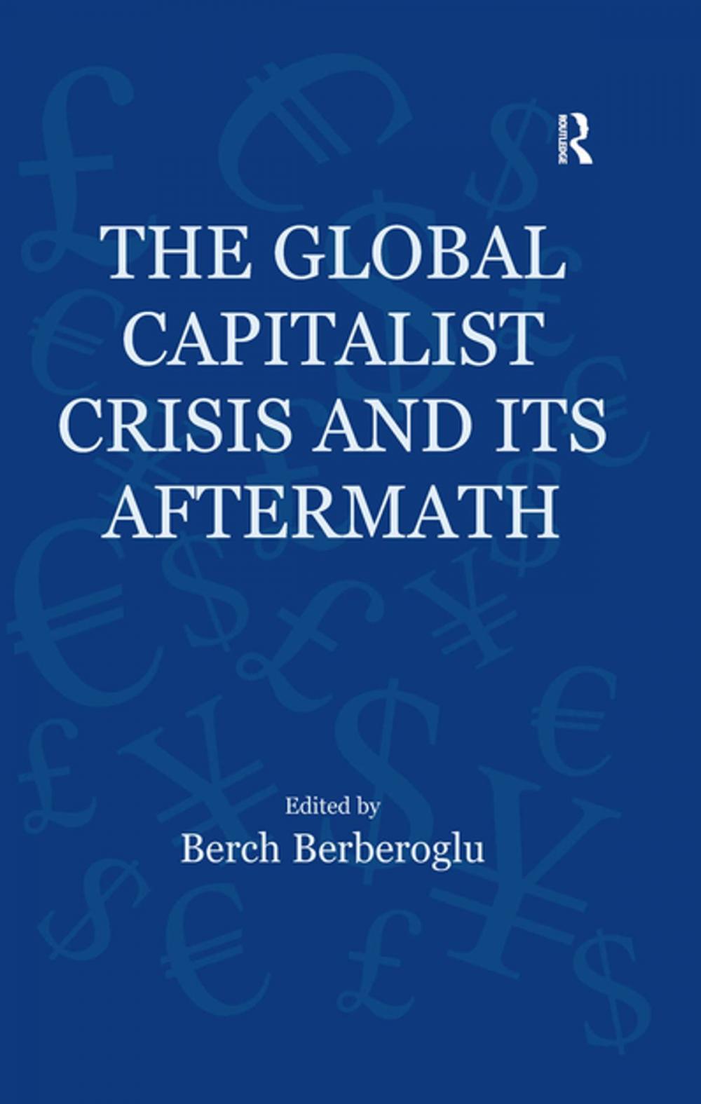 Big bigCover of The Global Capitalist Crisis and Its Aftermath